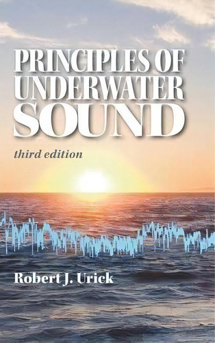 Principles Of Underwater Sound, De Robert J Urick. Editorial Peninsula Publishing, Tapa Dura En Inglés