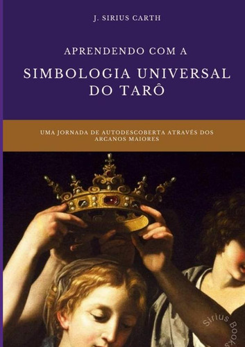 Aprendendo Com A Simbologia Universal Do Tarô