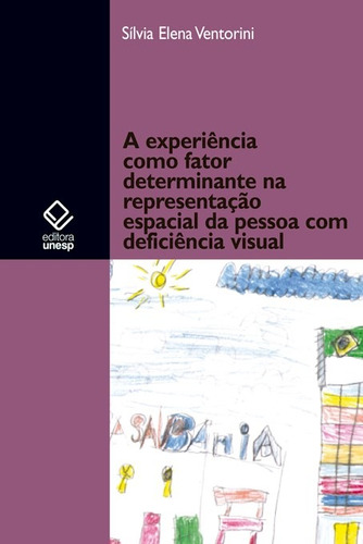 A experiência como fator determinante na representação espacial do deficiente visual, de Ventorini, Silvia Elena. Fundação Editora da Unesp, capa mole em português, 2009