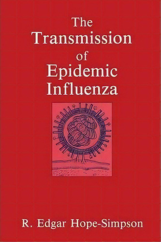 The Transmission Of Epidemic Influenza, De R.e. Hope-simpson. Editorial Springer Verlag New York Inc, Tapa Blanda En Inglés