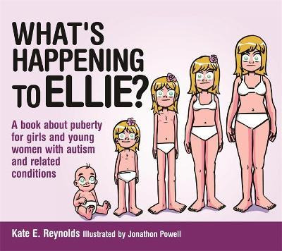 What's Happening To Ellie? : A Book About Puberty For Gir...