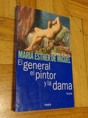 María Esther De Miguel. El General, El Pintor Y La Dam&-.