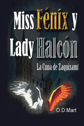Libro: Miss Fénix Y Lady Halcón: La Cuna Zaquizamí (spanis