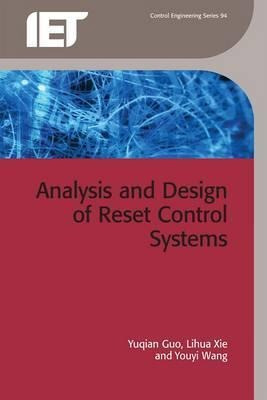 Analysis And Design Of Reset Control Systems - Yuqian Guo...