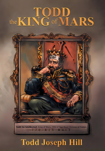 Todd The King Of Mars, De Hill, Todd Joseph. Editorial Tellwell Talent, Tapa Blanda En Inglés