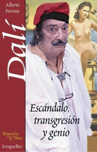 Dali, Escandalo, Transgresion Y Genio