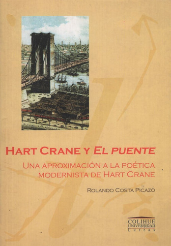Hart Crane Y El Puente, Rolando Costa Picazo, Ed. Colihue