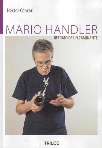 Mario Handler Retrato De Un Caminante, De Hector Cari. Editorial Trilce, Tapa Blanda, Edición 1 En Español