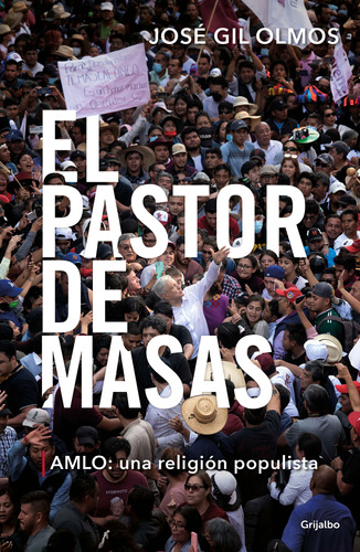 Libro El Pastor De Masas - José Gil Olmos