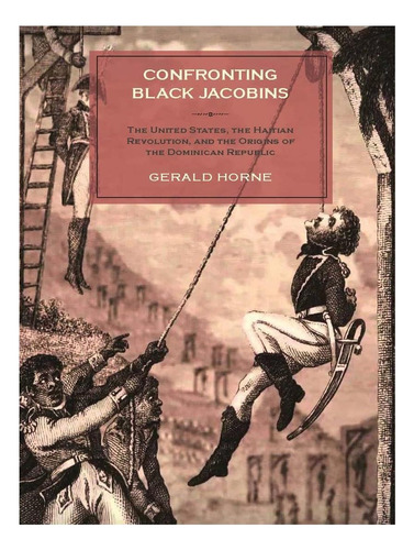 Libro: Confrontando A Los Jacobinos Negros: Estados Unidos,