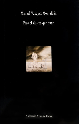 Pero El Viajero Que Huye - Vazquez Montal (libro)