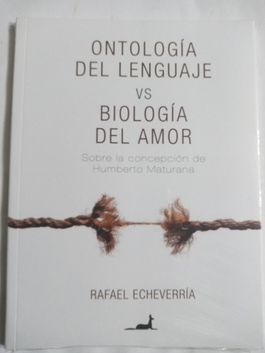 Ontología Del Lenguajevsbiologia Del Amorrafael Echeverria