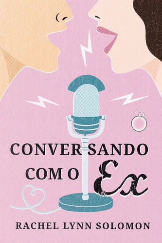 Conversando Com O Ex: (sucesso Do Tiktok), De Rachel Lynn Solomon. Editora Rua Do Sabão, Capa Mole Em Português