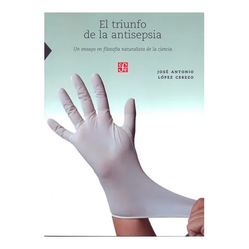 El Triunfo De La Antisepsia. Jose Lopez Cerezo. Fce