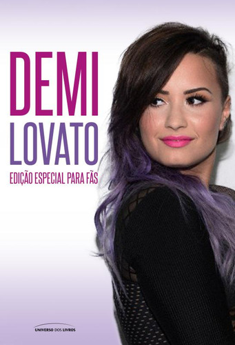 Demi Lovato: Edição especial para fãs, de Dalpino, Cintia. Editorial Universo dos Livros Editora LTDA, capa mole em português, 2015