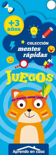 Aprendo En Casa: Juegos +3 Años. Mentes Rápidas - Editorial 