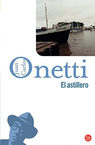 Libro Astillero (coleccion Narrativa) - Onetti Juan Carlos (