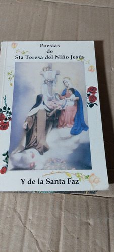 Poesias De Sta Teresa Del Niño Jesus Y De La Santa Fe