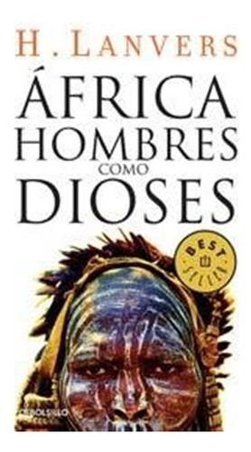 África. Hombres Como Dioses (serie África) / H. Lanvers