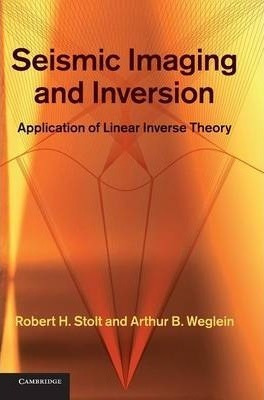Seismic Imaging And Inversion: Volume 1 - Robert H. Stolt
