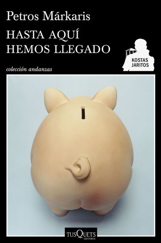 Hasta Aquí Hemos Llegado, De Petros Markaris. Editorial Tusquets, Tapa Blanda, Edición 1 En Español