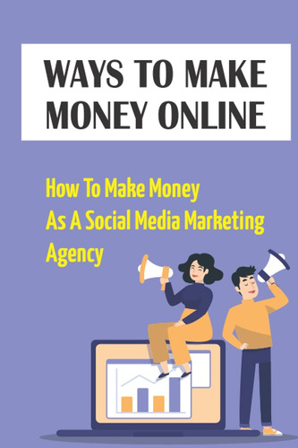 Libro: Ways To Make Money Online: How To Make Money As A Soc