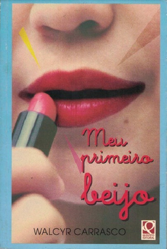 Meu Primeiro Beijo, De Walcyr Carrasco. Editora Quinteto Editorial1, Capa Mole, Edição 1 Em Português, 1997