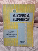 Comprar Algebra Superior - Teoria Y 1.940 Problemas Resueltos