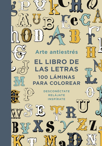 Arte antiestrés: El libro de las letras., de Varios autores. Editorial Plaza & Janes, tapa blanda en español, 2016