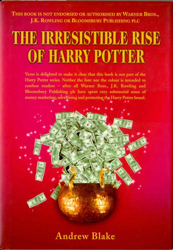 The Irresistible Rise Of Harry Potter. Andrew Blake