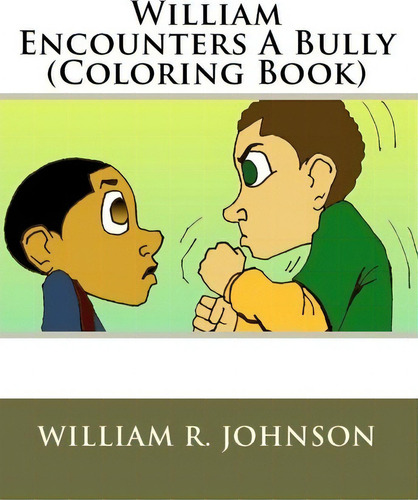 William Encounters A Bully (coloring Book), De William R Johnson., Vol. 1. Editorial Createspace Independent Publishing Platform, Tapa Blanda En Inglés