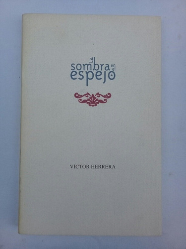 { Libro: La Sombra En El Espejo - Autor: Victor Herrera }