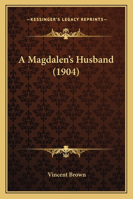 Libro A Magdalen's Husband (1904) - Brown, Vincent