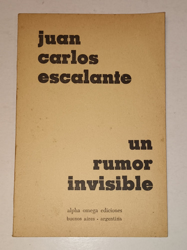 Un Rumor Invisible- Juan Carlos Escalante