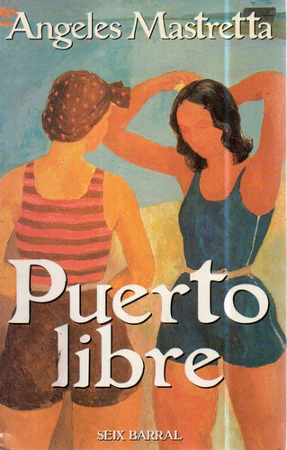 Puerto Libre Angeles Mastretta 