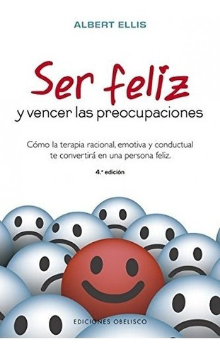 Libro : Ser Feliz Y Vencer Las Preocupaciones  - Albert E...