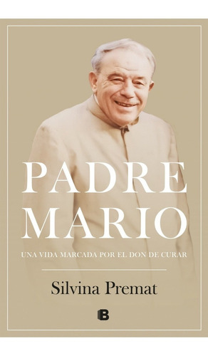 Padre Mario - Silvina Premat - Ediciones B - Libro