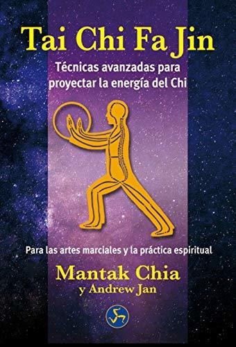 Tai Chi Fa Jin: Técnicas Avanzadas Para Proyectar La Energía