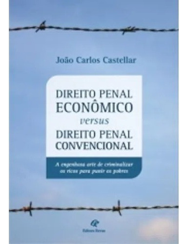 Direito Penal Econômico Versus Direito Penal Convencional: Não Há, De João Carlos Castellar. Não Há Editorial Revan, Tapa Mole, Edición 1 En Português, 2014