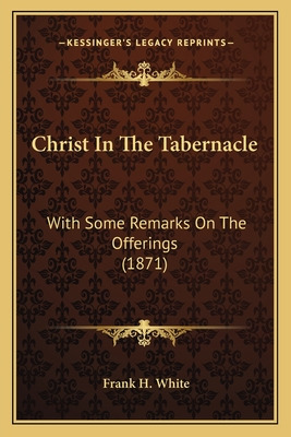 Libro Christ In The Tabernacle: With Some Remarks On The ...