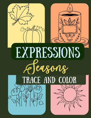 Libro: Expressions Seasons Trace And Color: Simple Images To