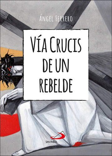 Vía Crucis De Un Rebelde - Ferrero Rodríguez, Ángel  - *