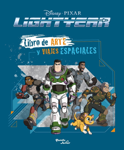 Lightyear - Libro Arte Y Viajes Espaciales - Planeta Junior