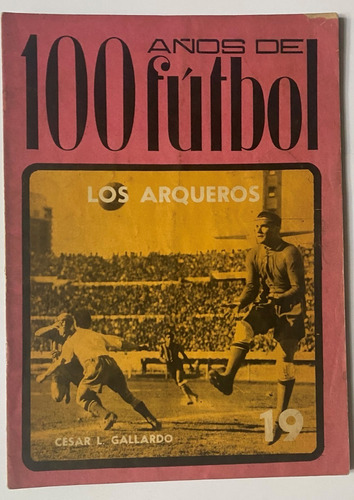 100 Años De Fútbol, Los Arqueros, César L. Gallardo, Cr02