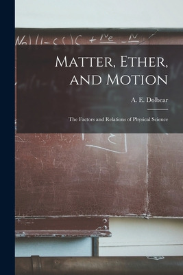 Libro Matter, Ether, And Motion; The Factors And Relation...