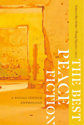 The Best Peace Fiction: A Social Justice Anthology, De Butler, Robert Olen. Editorial Univ Of New Mexico Pr, Tapa Blanda En Inglés