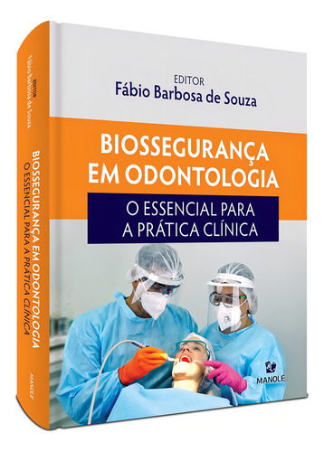 Biossegurança em odontologia: O essencial para a prática clínica, de Souza, Fábio Barbosa de. Editorial Editora Manole Saúde, capa dura em português, 2021