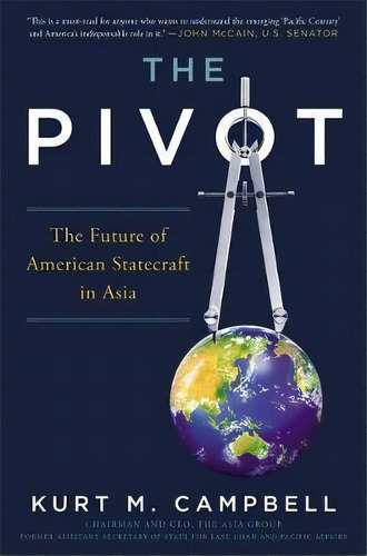 The Pivot : The Future Of American Statecraft In Asia, De Kurt M. Campbell. Editorial Little, Brown & Company, Tapa Dura En Inglés