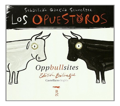 Opuestoros/oppbullsites,, De Schnetzer G. Sebastian. Serie Única, Vol. Único. Editorial Libros Del Zorro Rojo, Tapa Blanda En Español