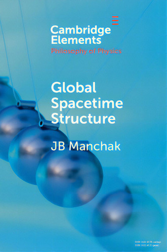 Global Spacetime Structure, De Manchak, Jb. Cambridge Elements, Vol. 1. Editorial Cambridge, Tapa Blanda En Inglés
